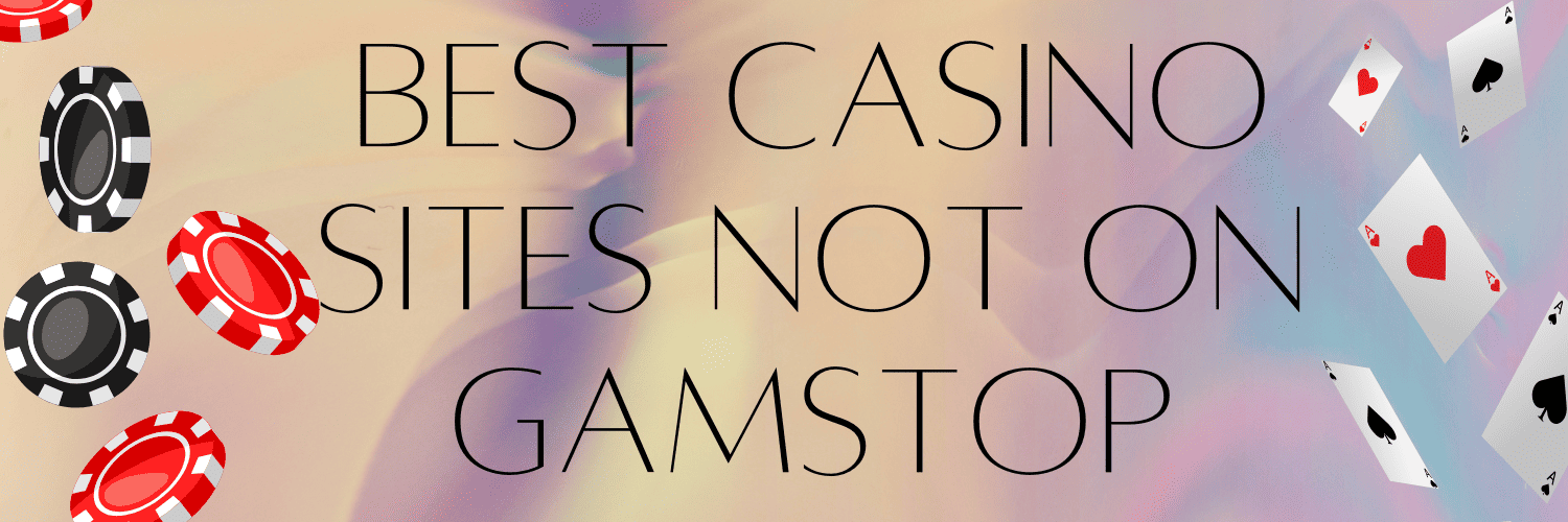Discover the Best Not on Gamstop Casinos for Enthusiastic Players